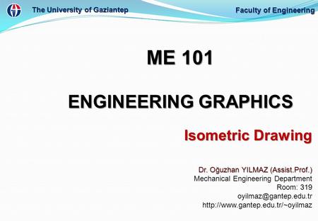 ME 101 ENGINEERING GRAPHICS Isometric Drawing