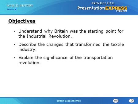 Chapter 25 Section 1 The Cold War Begins Britain Leads the Way Section 2 Understand why Britain was the starting point for the Industrial Revolution. Describe.