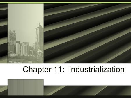 Chapter 11: Industrialization. What to do? Get a whiteboard, eraser and marker Sit with the partner of your choice If you do not choose a partner, I will.