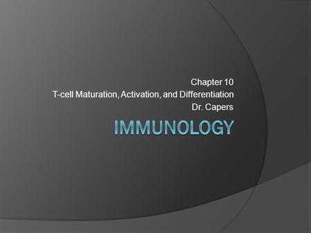 Chapter 10 T-cell Maturation, Activation, and Differentiation