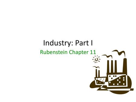 Industry: Part I Rubenstein Chapter 11.